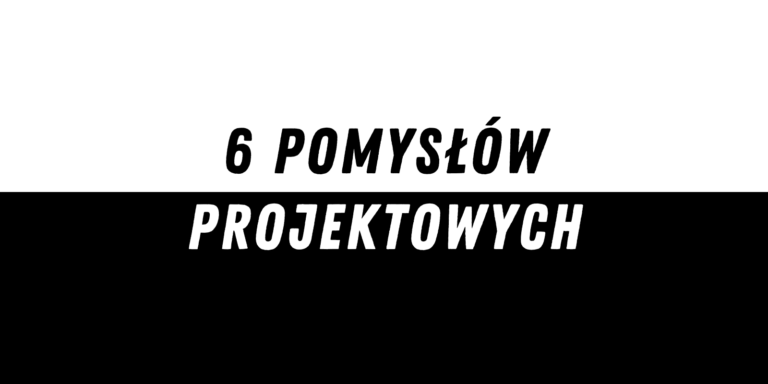 6 pomysłów projektowych