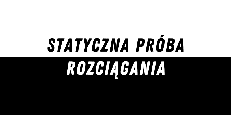 Statyczna próba rozciągania